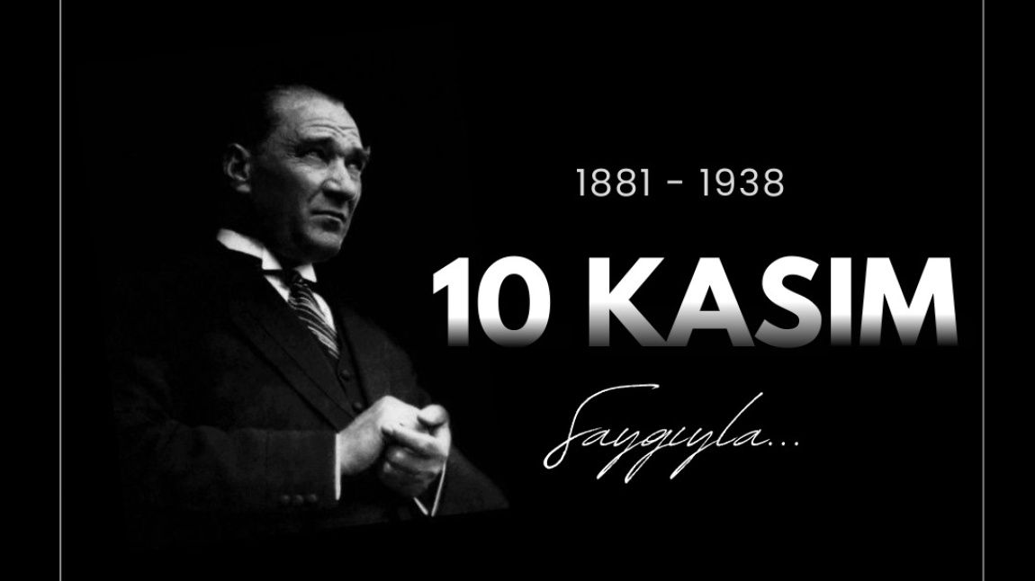 10 KASIM ATATÜRK'Ü ANMA GÜNÜ